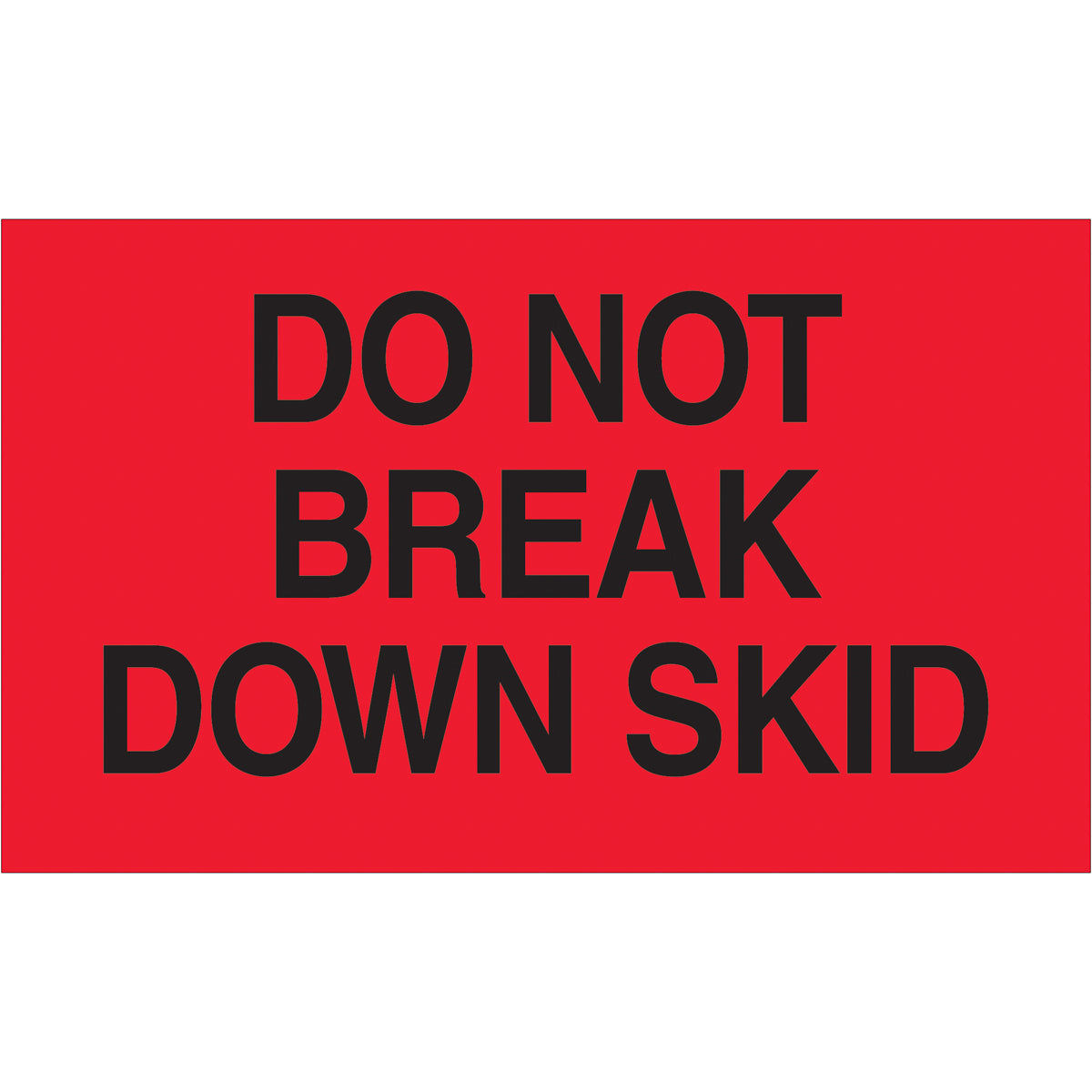 500/Roll Fluorescent Red 3 x 5 Do - Not - Break - Down Skid Labels